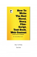 How To Write  The Best  Novel,  Story,  Film Script,  Text Book,  Web Content  (eBook)
