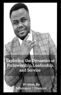 Exploring the Dynamics of Followership, Leadership & Service (eBook)