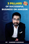 3 Pillars of Successful Business on Amazon (The Ultimate Guide to Building a Successful Business on Amazon India) (eBook)