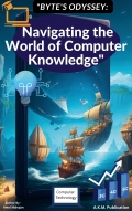"Byte's Odyssey: Navigating the World of Computer Knowledge" (eBook)