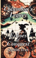 Columbus’s Legacy- Echoes of Conquest