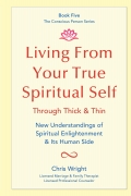 Living From Your True Spiritual Self Through Thick & Thin