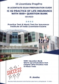 III Licentiate Exam Preparation Guide IC 02 Practice of Life Insurance with 1500+ Question Bank Revised