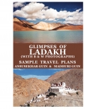 Glimpses of Ladakh (with B&W Photographs) and Sample Travel Plans
