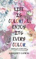 Life is Colorful, Enjoy Its Every Color