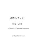 Shadows of History: A Chronicle of Cruelty and Compassion  (eBook)