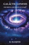 Galactic Genesis : The Birth and Death of Stars