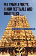 MY TEMPLE VISITS, HINDU FESTIVALS AND TRADITIONS: VOL. 2