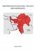 WESTERN SOUTH EAST ASIA - POLITICS AND INSURGENCY