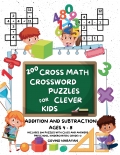 200 Cross Math Crossword Puzzles for Clever Kids - Addition And Subtraction Ages 4 to 8
