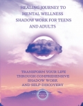 Healing Journey To Mental Wellness - Shadow Work for Teens and Adults