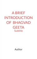 A BRIEF INTRODUCTION OF  BHAGVAD GEETA