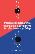 PROBLEM SOLVING, SIMPLIFIED & EFFECTIVE