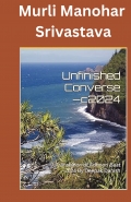 Unfinished Converse—c 2024  Translation of  Adhoori Baat --2024 By  Deepak Danish