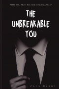 The Unbreakable You: Why You Must Become Unbreakable?