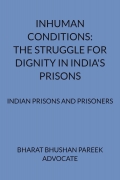 INHUMAN CONDITIONS: THE STRUGGLE FOR DIGNITY IN INDIA'S PRISONS
