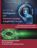 Artificial Intelligence (AI) and Machine Learning: A Beginners Journey