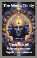 The Mind’s Trinity: Consciousness, Subconsciousness, and Superconsciousness