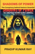 Shadows of Power : The Conspiracy behind Hasina's Downfall