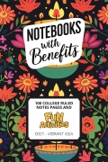 Notebooks with Benefits : 100 College Ruled Notes Pages and Fun Activities