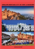 GWALIOR - HERITAGE CITY OF FORT & MUSEUMS