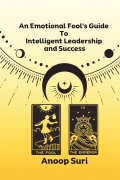 An Emotional Fool's Guide to Intelligent Leadership and Success