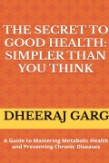 The Secret to Good Health: Simpler Than You Think