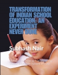 Transformation of Indian School Education: An Experiment Never Done