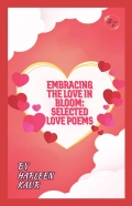 “Embracing the Love in Bloom: Selected Love Poems”
