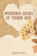 Whispered Elegies of Tender Ache
