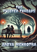 THE TWISTED THREADS