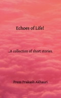 Echoes of Life..A collection of short stories.
