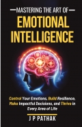 Mastering The Art of Emotional Intelligence