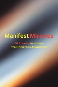 Manifest Miracles: 20 Prayers to Unlock the Universe's Abundance