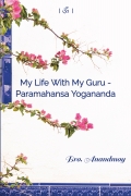 My Life With My Guru - Paramahansa Yogananda