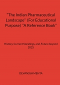 “The Indian Pharmaceutical Landscape”  (For Educational Purpose)  “A Reference Book”