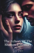 The Echoes Of The Shattered Memory: Part One