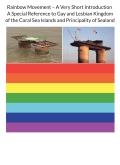 Rainbow Movement – A Very Short Introduction A Special Reference to Gay and Lesbian Kingdom of the Coral Sea Islands and Principality of Sealand