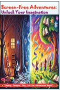Screen-Free Adventures : Unlock Your Imagination
