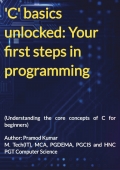 ‘C’ Basics Unlocked: Your first steps in programming
