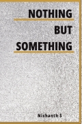 NOTHING BUT SOMETHING