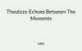 Thoutzzz-Echoes Between The Moments