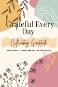 Cultivating Gratitude: A 90 days Gratitude Journal