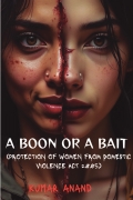 A Boon or a Bait ( Protection of women from domestic violence act 2005 )