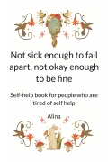 Not sick enough to fall apart, not okay enough to be fine