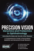 Precision Vision: Genomics And Proteomics In Ophthalmology Unlocking The Molecular Secrets Of Eye Diseases A Comprehensive Guide To Personalized Medicine And Advanced Ocular Research
