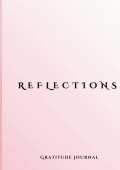 REFLECTIONS : The Mindful Guided Night Journal for Self-Reflection Gratitude & Mindfulness