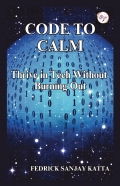 CODE TO CALM (Thrive in Tech Without Burning Out)