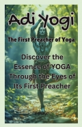 Adi Yogi: The First Preacher of Yoga