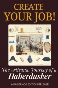 Create Your Job! The Artisanal Journey of a Haberdasher
